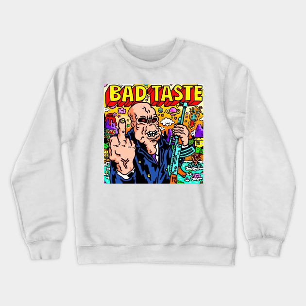 Bad Taste Crewneck Sweatshirt by russelltaysom@gmail.com